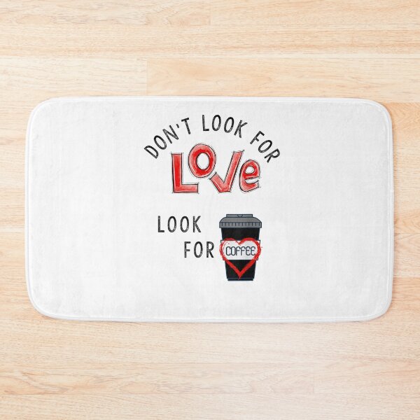 Item preview, Don't Look for Love, Look for Coffee Funny Tee designed and sold by RogersBarry.