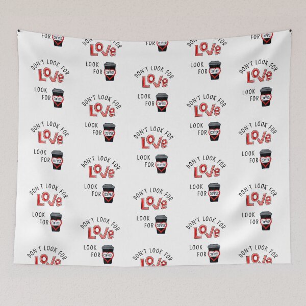 Item preview, Don't Look for Love, Look for Coffee Funny Tee designed and sold by RogersBarry.