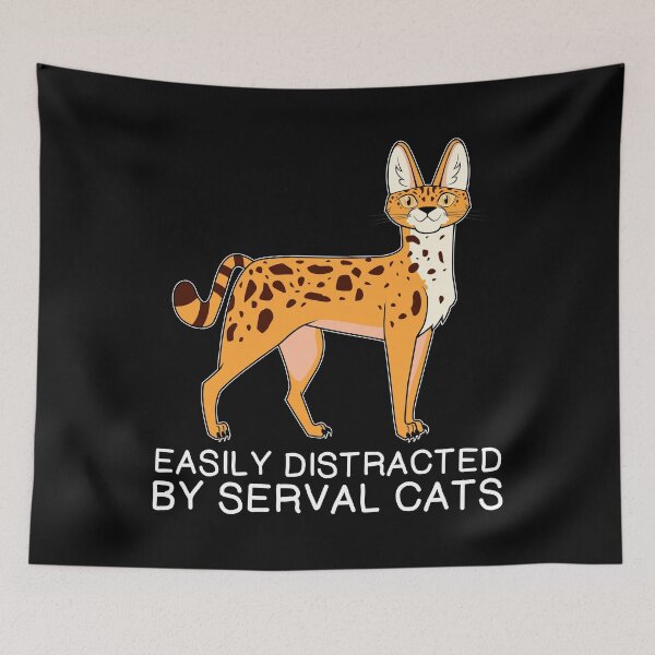 Item preview, Funny African Animal Easily Distracted By Serval Cats graphic designed and sold by jakehughes2015.