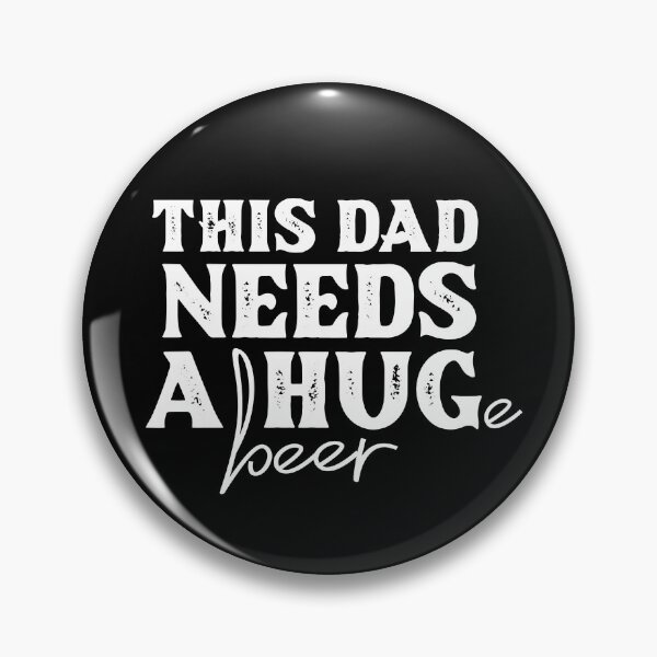 Item preview, This Dad Needs a Hug...e Beer designed and sold by FuntasticDez.