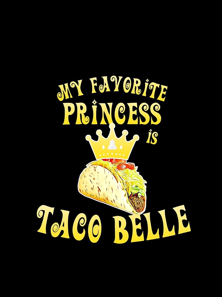My Favorite Princess is TACO BELLE Pun Funny Humor Tuesday Mexican Baja T-Shirt" A-Line Dress for Sale by BazaarTrades | Redbubble My Favorite Princess is TACO BELLE Pun Funny Humor Tuesday Mexican Baja T-Shirt" A-Line Dress for Sale by BazaarTrades | Redbubble