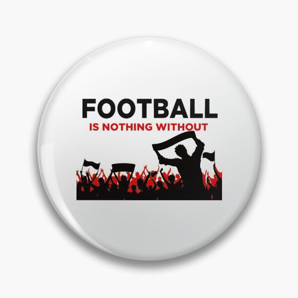 Item preview, Football is nothing without fans designed and sold by RogersBarry.