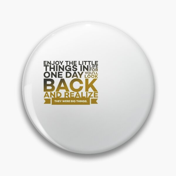Item preview, Enjoy the little things in life for one day you'll look back and realize they were the big things. designed and sold by Designs-RZ.
