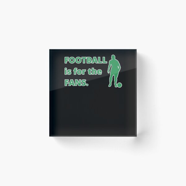 Item preview, Football is for the fans designed and sold by GBDesigner.
