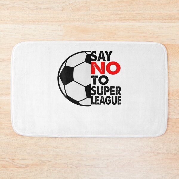 Item preview, Say No To Super League Soccer European designed and sold by RogersBarry.