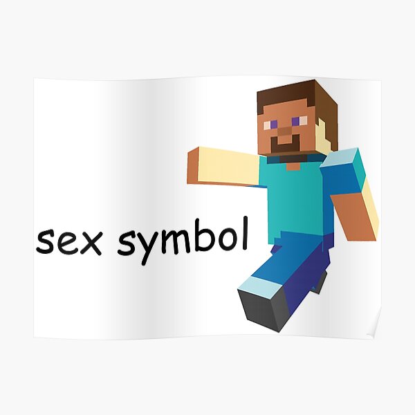 Sex Symbol Minecraft Steve Poster By Paulusgrachus Redbubble