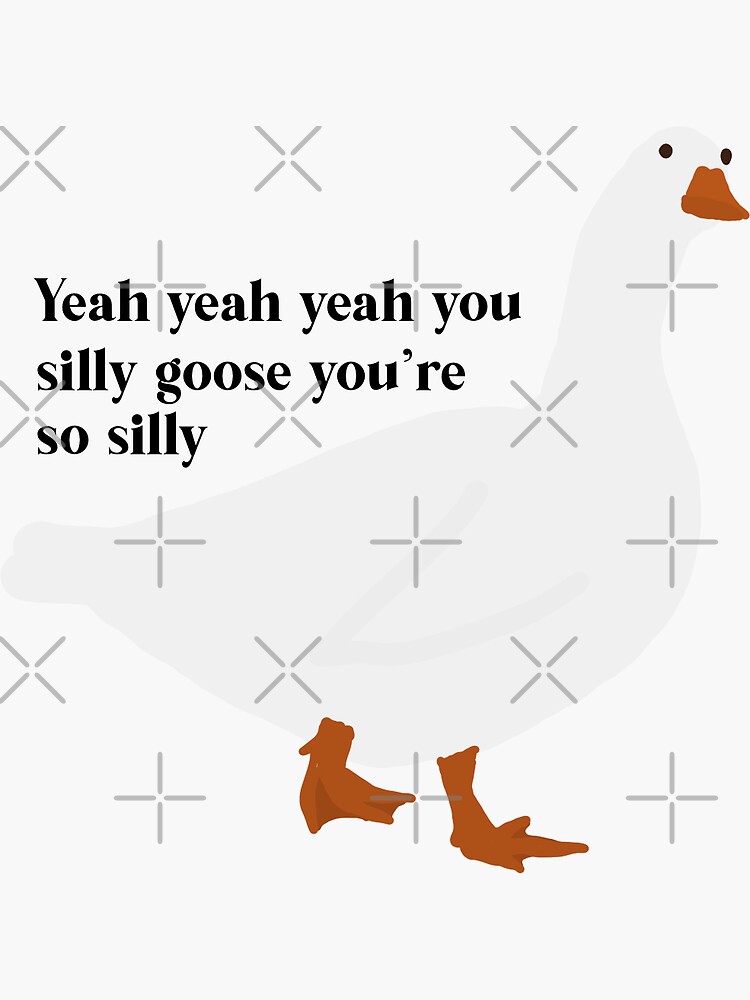 silly-goose-sticker-for-sale-by-maddie30310-redbubble