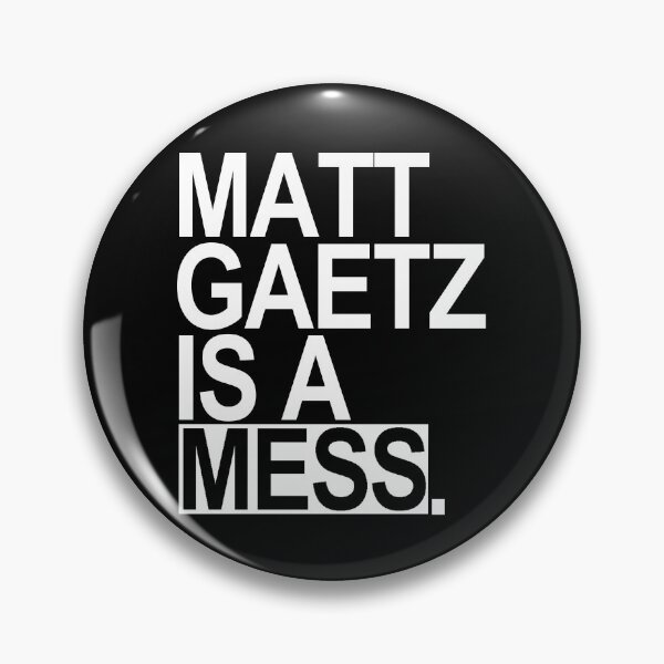 Item preview, Matt Gaetz is a Mess designed and sold by Thelittlelord.