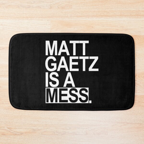 Item preview, Matt Gaetz is a Mess designed and sold by Thelittlelord.