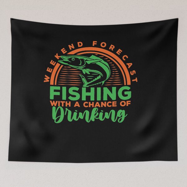 Item preview, Weekend forecast fishing with a chance of drinking designed and sold by TheFlipRepublic.