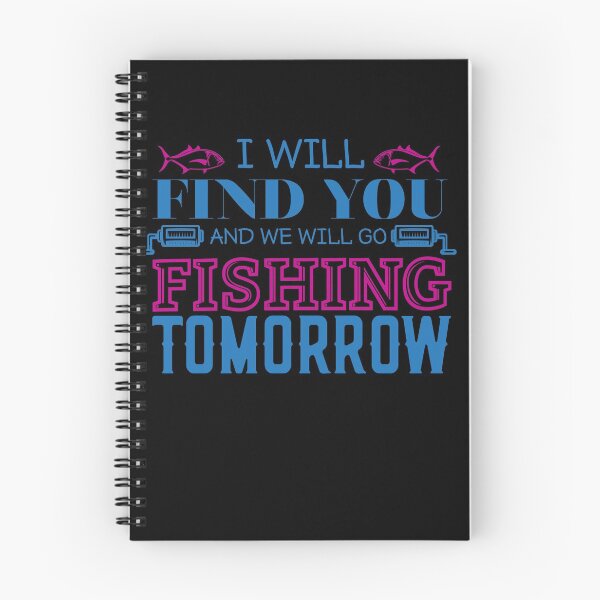 Item preview, I will find you and we will go fishing tomorrow designed and sold by TheFlipRepublic.