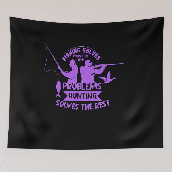 Item preview, Fishing solves most of my problems hunting solves the rest designed and sold by TheFlipRepublic.