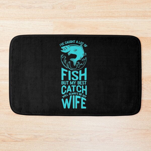 Item preview, I’ve caught a lot of fish but my best catch will always be my wife designed and sold by TheFlipRepublic.