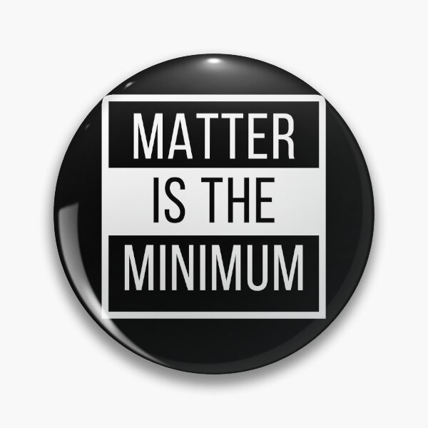 Item preview, Matter is the Minimum Black Lives Matter BLM designed and sold by BadLatitude.