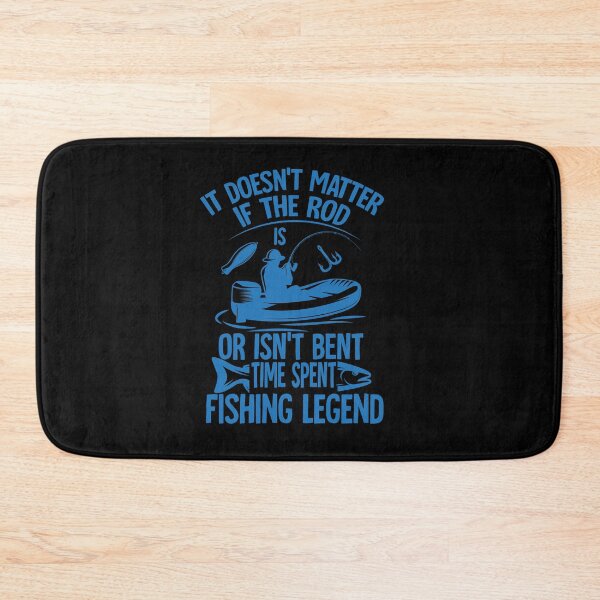 Item preview, It doesn’t matter if the rod or isn’t bent time spent fishing legend designed and sold by TheFlipRepublic.