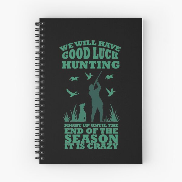Item preview, We will have good luck hunting right up until the end of the season it is crazy designed and sold by TheFlipRepublic.