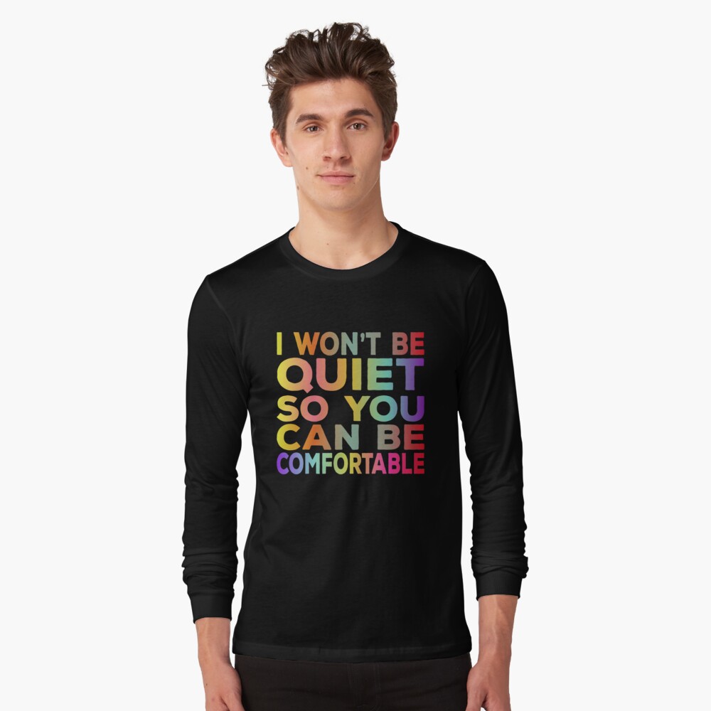 I Won't Be Quiet So You Can Be Comfortable Rainbow Watercolor T