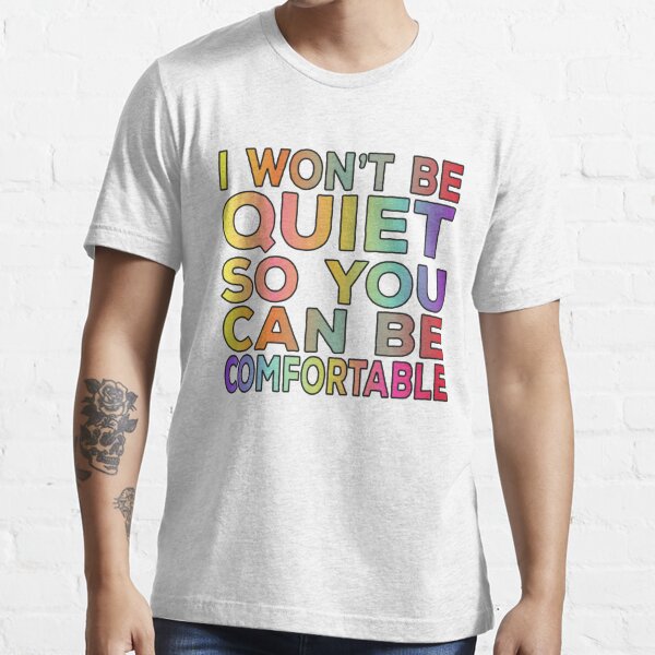 I Won't Be Quiet So You Can Be Comfortable Rainbow Watercolor T