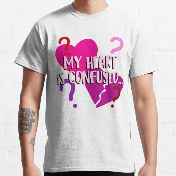 My Heart Is Confused Classic T-Shirt