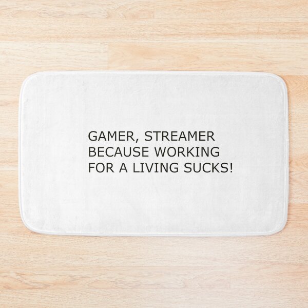 Item preview, GAMER, STREAMER BECAUSE WORKING FOR A LIVING SUCKS! designed and sold by Hardcore-Heroes.