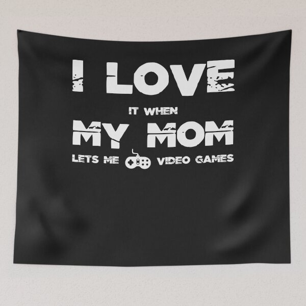 Item preview, I love it when my mom lets me play video games - pro gamer designed and sold by Mo-Am.