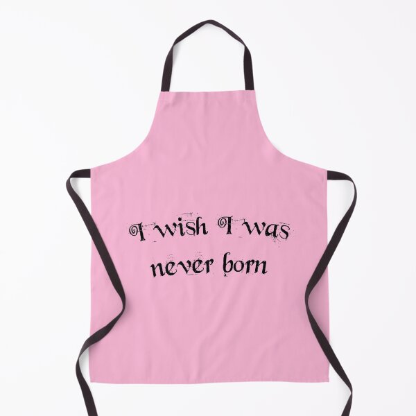 Item preview, I wish I was never born designed and sold by everything4eva.