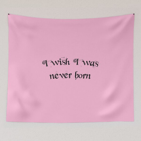 Item preview, I wish I was never born designed and sold by everything4eva.