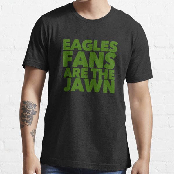 'Eagles Fans are the Jawn' Essential T-Shirt for Sale by IickyLife