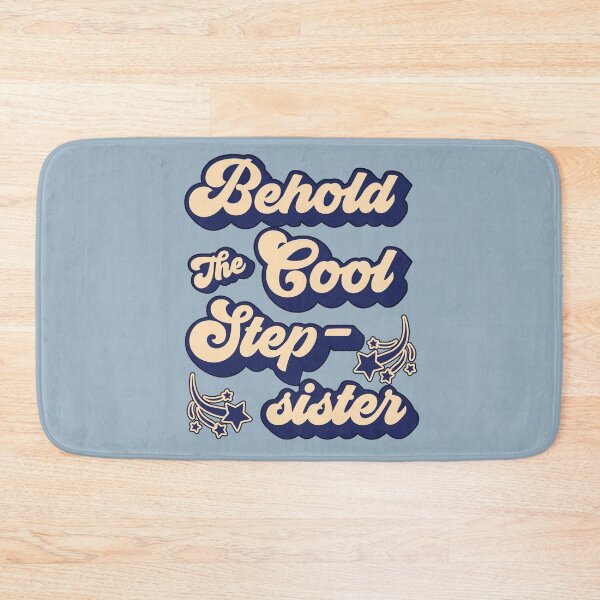 Item preview, Behold the Cool Stepsister designed and sold by HappySchnapper.