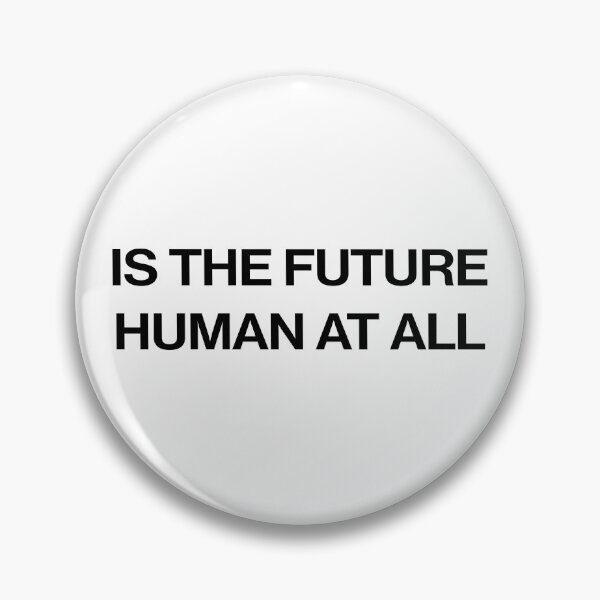 Item preview, IS THE FUTURE HUMAN AT ALL? 4 designed and sold by ncbennett.