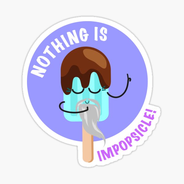 Nothing Is Impopsicle Sticker For Sale By Deepod Redbubble