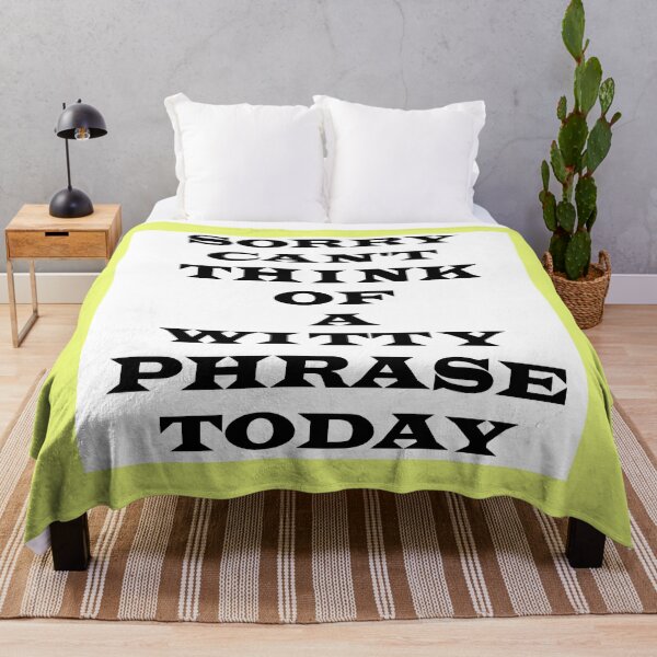 Item preview, Sorry Can't Think Of A Witty Phrase Today designed and sold by MrE1994.