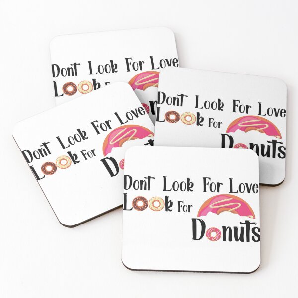 Item preview, Dont Look For Love Look For Donuts designed and sold by Ras-man93.