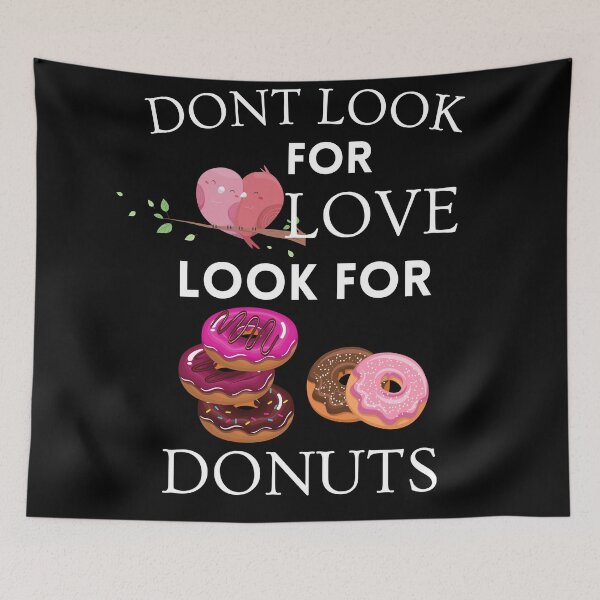 Item preview, Dont Look For Love Look For Donuts designed and sold by Martin-bivert.
