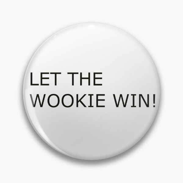 Item preview, LET THE WOOKIE WIN! designed and sold by Hardcore-Heroes.