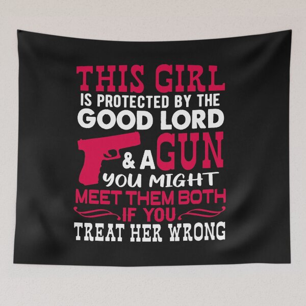 Item preview, This Girl Is Protected By The Good Lord and A Gun You Might Meet Them Both If You Treat Her Wrong Second Amendment Gun Rights Patriotic American designed and sold by henrydy.