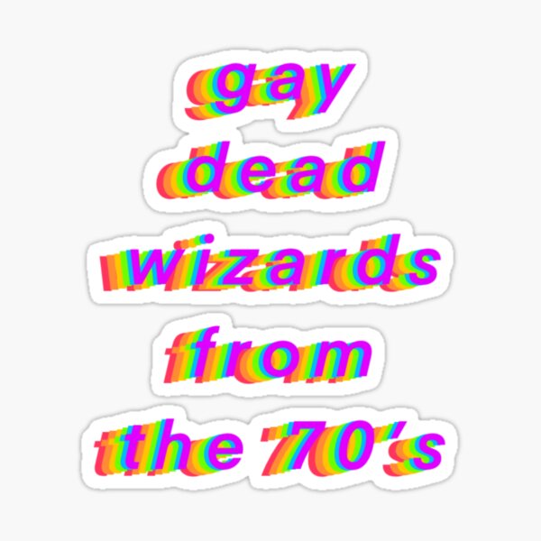 dead gay wizards from the 70's Sticker
