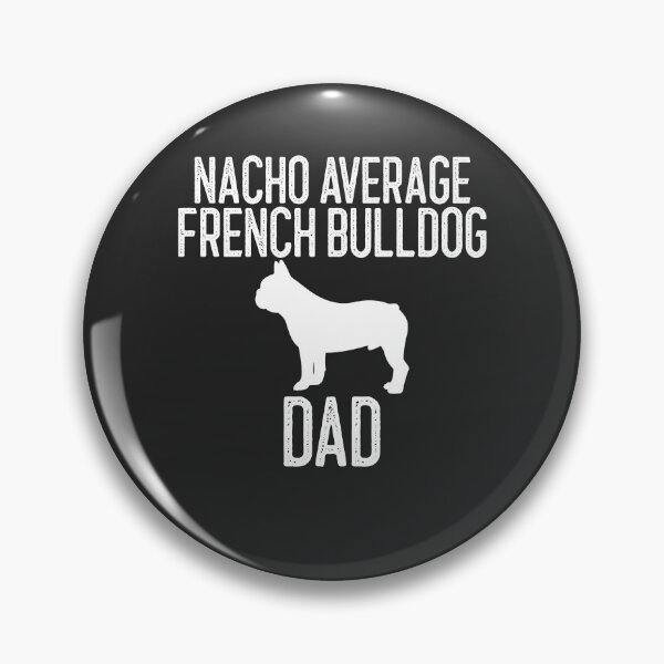 Item preview, Nacho Average French Bulldog Dad Dog Lover Gift designed and sold by EricJP.