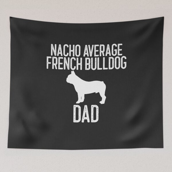 Item preview, Nacho Average French Bulldog Dad Dog Lover Gift designed and sold by EricJP.