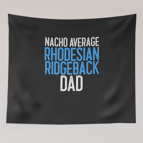 Item preview, Nacho Average Rhodesian Ridgeback Dad Dog Lover Gift designed and sold by EricJP.