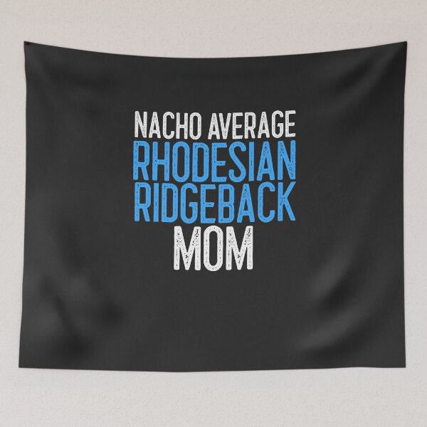Item preview, Nacho Average Rhodesian Ridgeback Mom Dog Lover Gift designed and sold by EricJP.