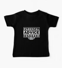 Parental Advice Ignored Baby T-Shirt