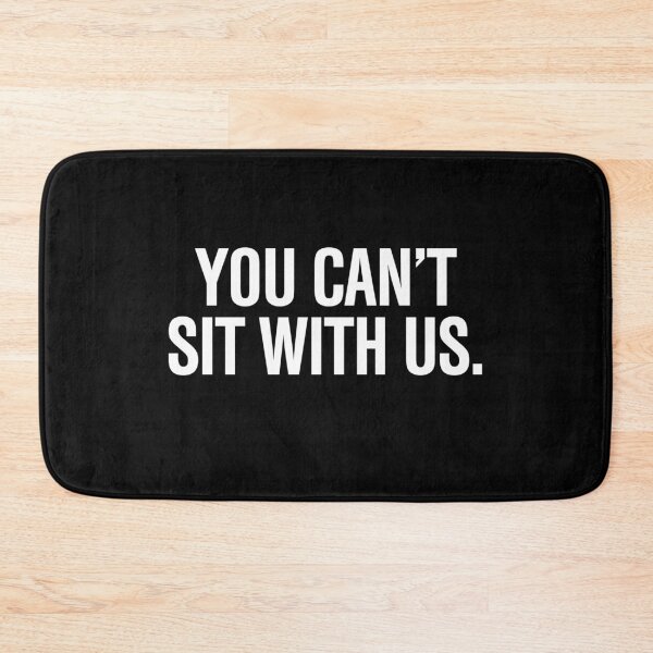 Item preview, You Can't Sit With Us designed and sold by directgifts.