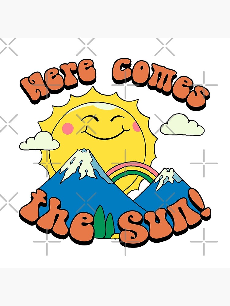 Here Comes the Sun