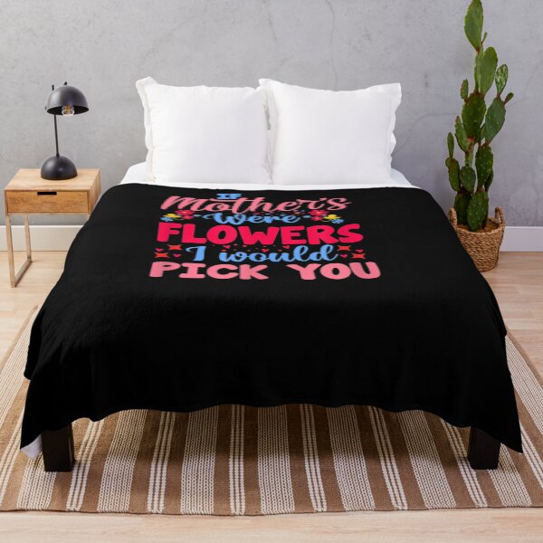 Item preview, If Mother's Were Flowers I Would Pick You Novelty Gift designed and sold by rubysheila.