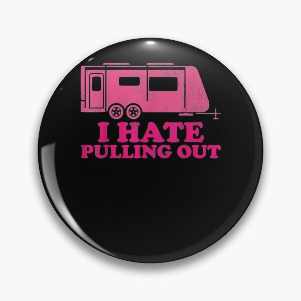 Item preview, Funny I Hate Pulling Out Rv Camping Gift  designed and sold by rubysheila.