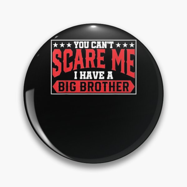 Item preview, You Can't Scare Me I Have A Big Brother Siblings Gift  designed and sold by rubysheila.