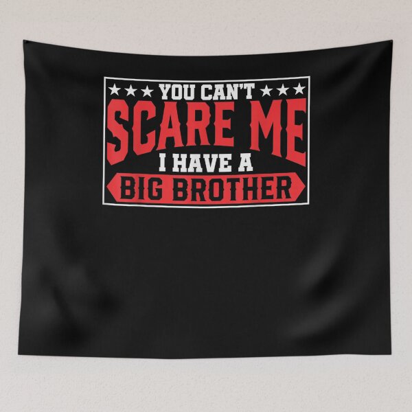 Item preview, You Can't Scare Me I Have A Big Brother Siblings Gift  designed and sold by rubysheila.