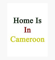Home Is In Cameroon Photographic Print