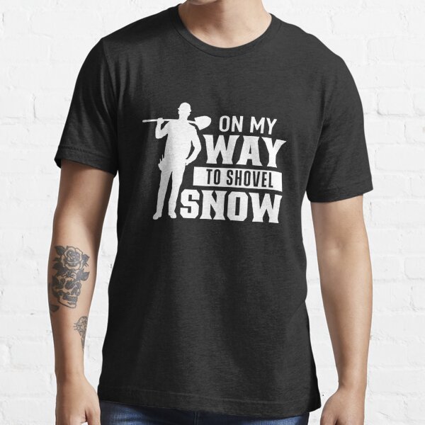 Shovel your own snow t outlet shirt